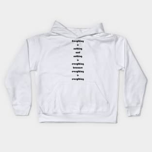 Everything Is Nothing And Nothing Is Everything Kids Hoodie